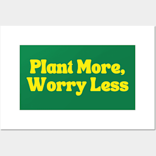 Plant more, worry less Posters and Art